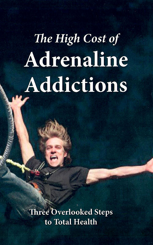The High Cost of Adrenaline Addictions